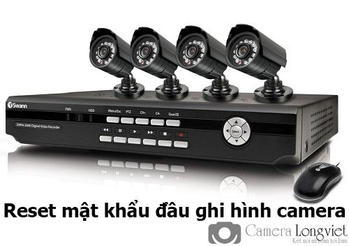 Reset mặc đinh đầu ghi camera khi bị quên mật khẩu